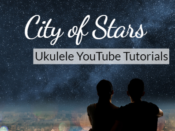 Best ‘City of Stars’ Ukulele YouTube Tutorials